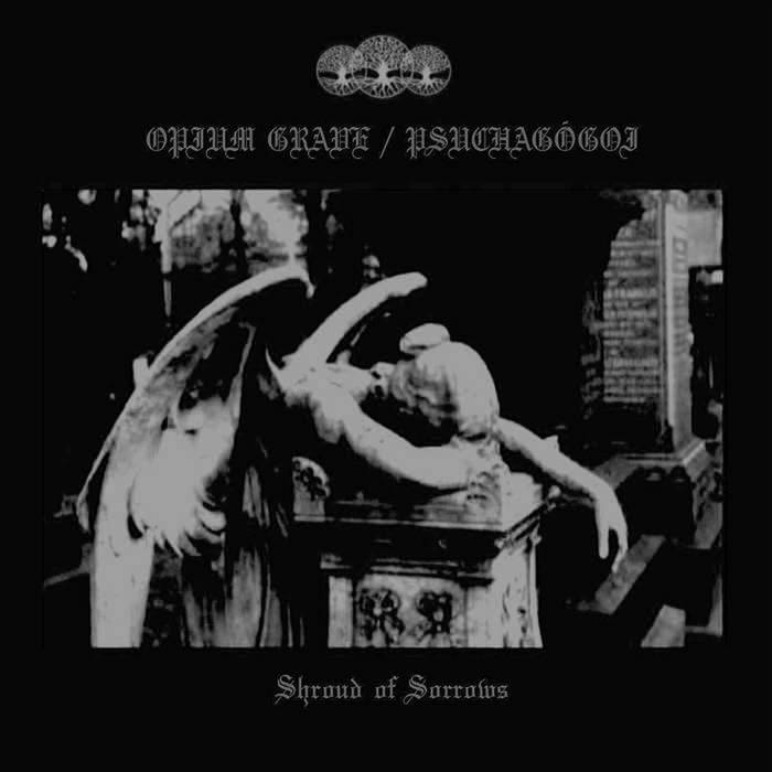 Psuchag​ō​goi / Opium Grave - Shroud Of Sorrows (Split 2021)