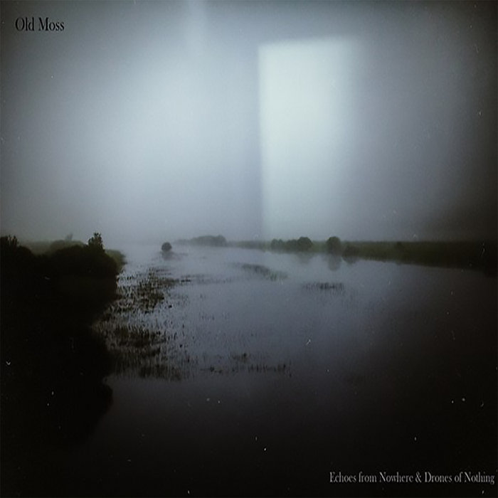 Echoes from Nowhere & Drones of Nothing