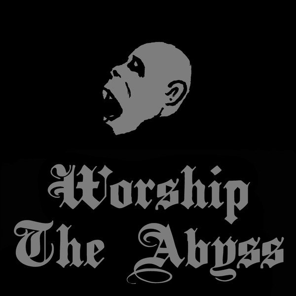 Worship the Abyss
